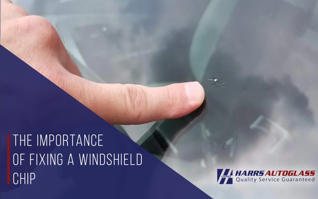 The Importance of Fixing a Windshield Chip