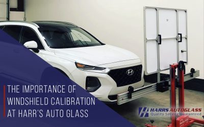 The Importance of Windshield Calibration at Harrs Auto Glass