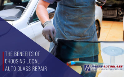 The Benefits of Choosing Local Auto Glass Repair